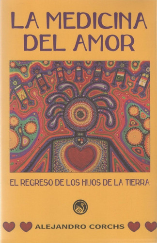 Libro: La Medicina Del Amor - Alejandro Corchs