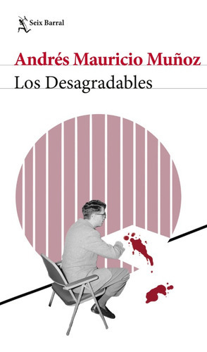 Los desagradables, de Andrés Mauricio Muñoz. Editorial Seix Barral, tapa blanda, edición 1 en español, 2023