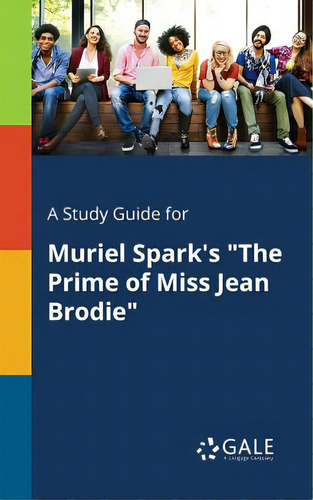 A Study Guide For Muriel Spark's The Prime Of Miss Jean Brodie, De Gale, Cengage Learning., Vol. 1. Editorial Gale Study Guides, Tapa Blanda En Inglés