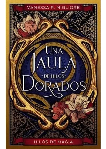 Una Jaula De Hilos Dorados - Migliore Vanessa (libro) - Nuev