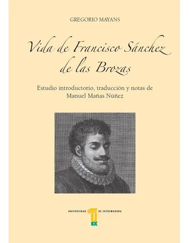 Vida De Francisco Sanchez De Las Brozas Mayans, Gregorio Pub