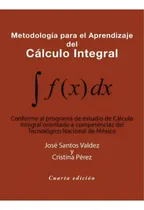Comprar Metodologia Para El Aprendizaje Del Calculo Integral : Conforme Al Programa De Estudio De Calculo..., De José Santos Valdez. Editorial Trafford Publishing, Tapa Blanda En Español