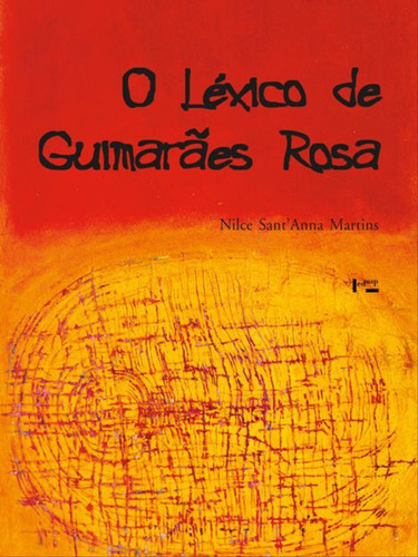 O LEXICO DE GUIMARAES ROSA, de MARTINS, NILCE SANT'ANNA. Editora Edusp, capa mole em português