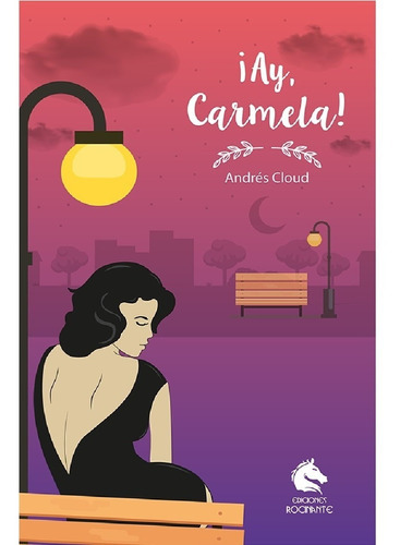 Ay, Carmela!, De Cloud, Andrés. Editorial Ediciones Rocinante, Tapa Blanda, Edición 1 En Español, 2018