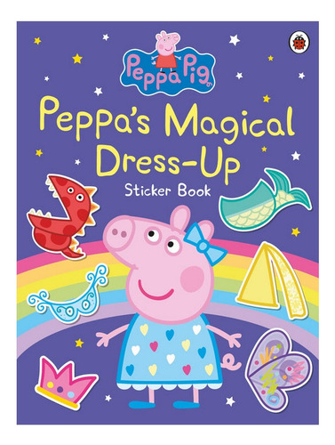 Peppa Pig: Peppas Magical Dress-up Sticker Book - Aut. Eb08