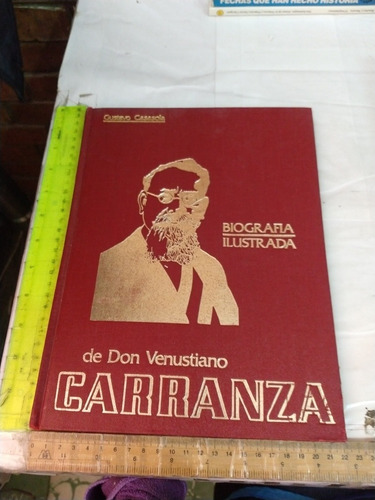 Biografía Ilustrada De Don Venustiano Carranza G Casasola