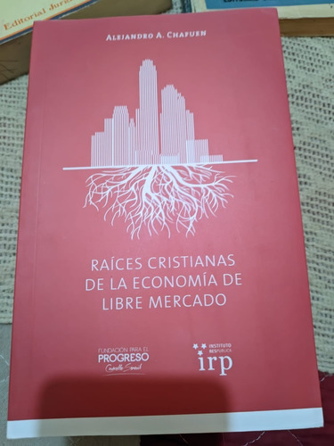 Raíces Cristianas De La Economía De Libre Mercado - Chafuen