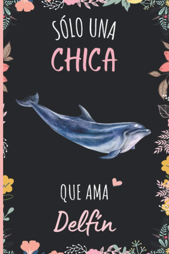 Libro: Solo Una Chica Que Ama Delfi´n: Diario Personal Para