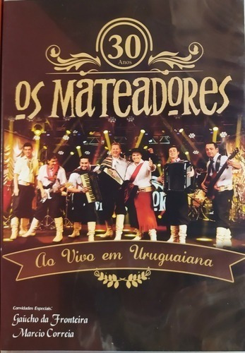 Dvd - Os Mateadores - 30 Anos Ao Vivo