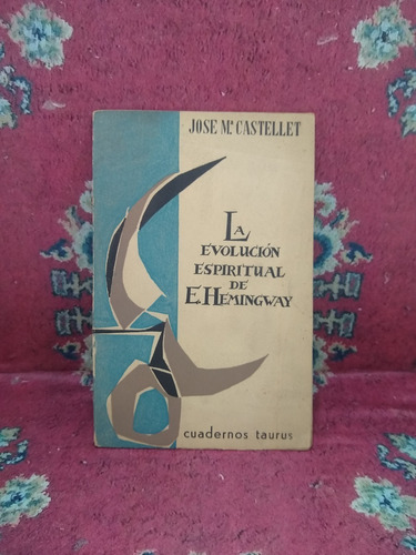 La Evolución Espiritual De Hemingway - Castellet - Taurus/c1