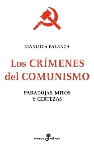 Crimenes Del Comunismo Paradojas Mitos Y Certezas - Falanga