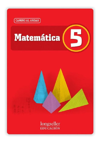 Libro - Matematica 5 Camino Al Andar - 2012, De Kurzrok, Li