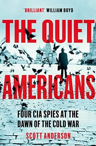 Book : The Quiet Americans Four Cia Spies At The Dawn Of Th