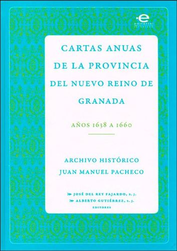 Cartas anuas de la provincia del nuevo reino de Granada. Años 1638 a 1660, de José del Rey Fajardo, Alberto Gutiérrez. Editorial U. Javeriana, edición 2014 en español