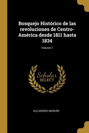 Libro Bosquejo Hist Rico De Las Revoluciones De Centro-am...