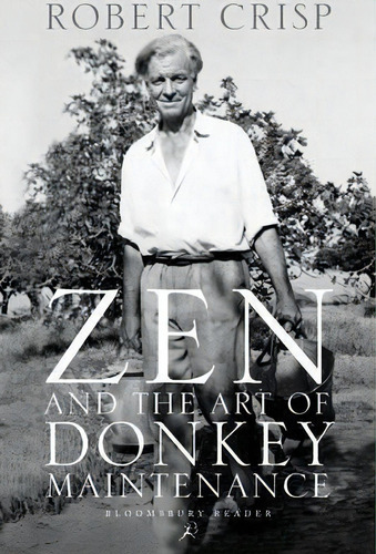 Zen And The Art Of Donkey Maintenance, De Robert Crisp. Editorial Bloomsbury Publishing Plc, Tapa Blanda En Inglés