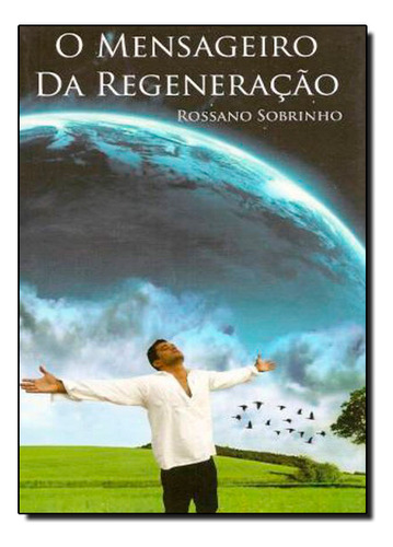 Mensageiro Da Regeneracao, O, De Rossano Sobrinho. Editora Chico Xavier, Capa Mole Em Português