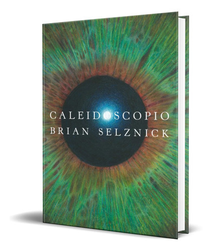Caleidoscópio, De Brian Selznick. Editorial Ediciones Sm, Tapa Dura En Español, 2021
