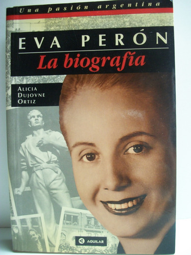 Eva Peron La Biografia Alicia Dujovne Ortiz              C52