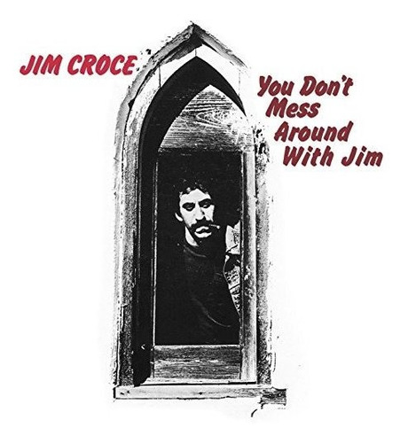 Cd You Dont Mess Around With Jim - Jim Croce