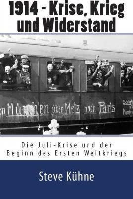 1914 - Krise, Krieg Und Widerstand : Die Juli-krise Und D...