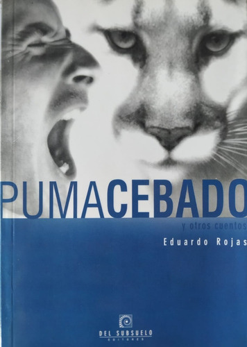 Puma Cebado Y Otros Cuentos, De Eduardo Rojas. Editorial Del Subsuelo En Español