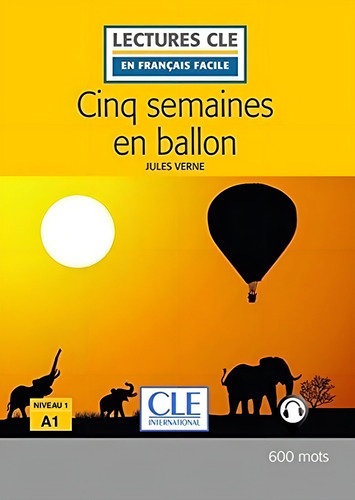 Cinq semaines en ballon niveau 1 - 2eme ed, de Verne, Jules. Editorial CLE International - Paris, capa mole em francês, 2016