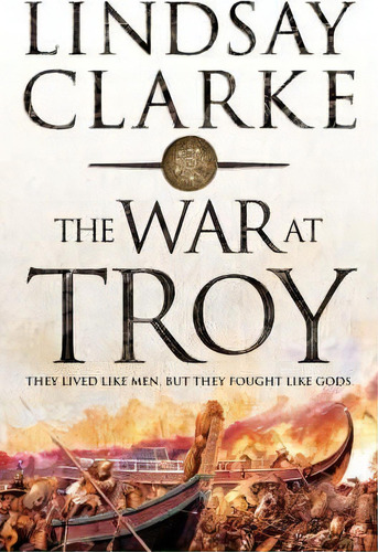 The War At Troy, De Lindsay Clarke. Editorial Harpercollins Publishers, Tapa Blanda En Inglés