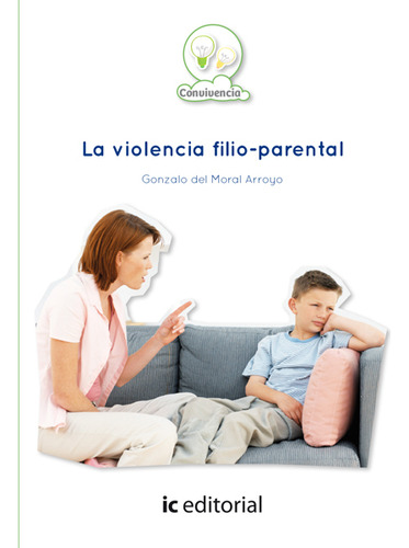 La Violencia Filio-parental, De Gonzalo Del Moral Arroyo. Ic Editorial, Tapa Blanda, Edición 1 En Español, 2013