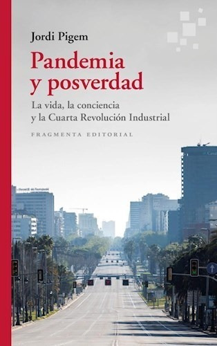 Pandemia Y Posverdad. Jordi Pigem. Fragmenta