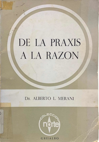 Alberto Merani De La Praxis A La Razon Eshop El Escondite