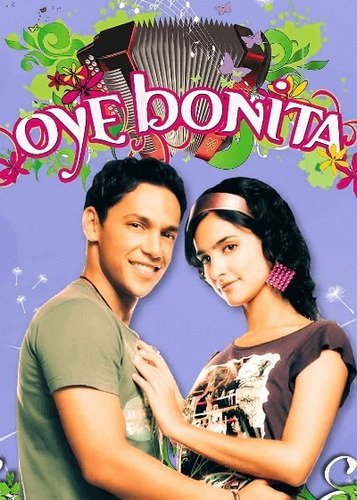 Oye Bonita ( Colombia 2008 ) Tele Novela Completa