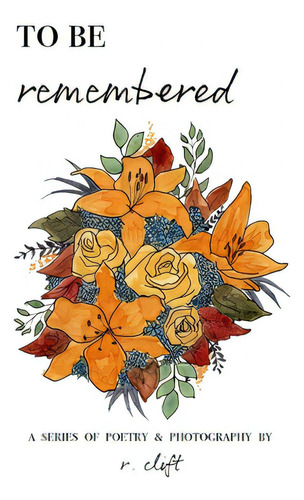 To Be Remembered, De Clift, R.. Editorial Lightning Source Inc, Tapa Blanda En Inglés