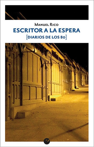 Escritor A La Espera (diarios De Los 80), De Rico, Manuel. Editorial Punto De Vista Editores, Tapa Blanda En Español