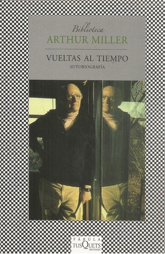 Vueltas Al Tiempo - Autobiografía - Arthur Miller -