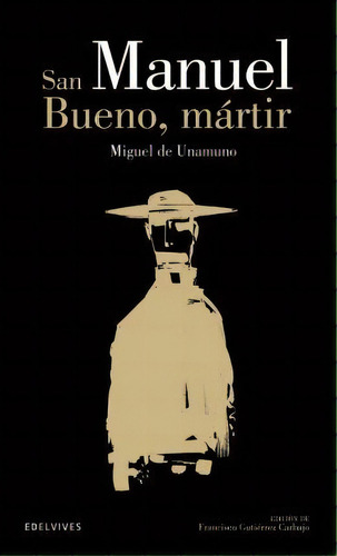 San Manuel Bueno, Mártir, De Miguel De Unamuno. Editorial Luis Vives (edelvives) En Español