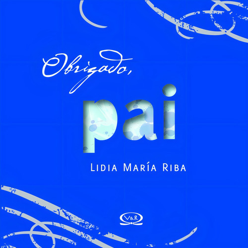 Obrigado, Pai, de Riba, Lidia Maria. Coleção Premium Editorial VR Editora, capa dura em português, 2010