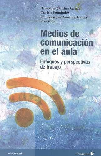 Libro Medios De Comunicación En El Aula. Enfoques Y Perspec