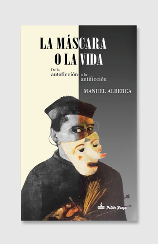 La Máscara O La Vida, Manuel Alberca, Pálido Fuego