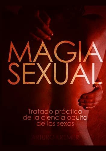 Libro : Magia Sexual Tratado Practico De La Ciencia Oculta 