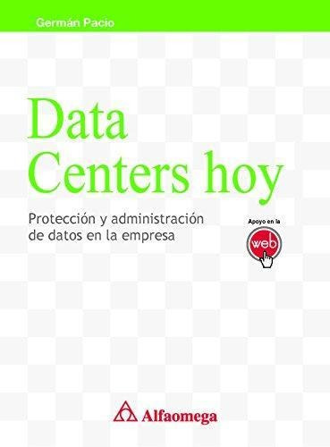 Libro Data Centers Hoy  Protección Y Administración De Datos