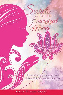 Libro Secrets Of An Energized Mama: How To Use Yoga To Ju...