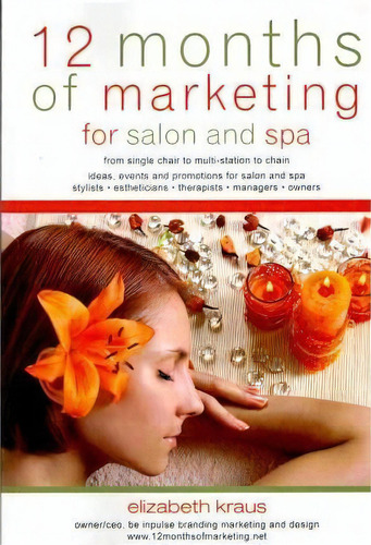 12 Months Of Marketing For Salon And Spa, De Elizabeth Kraus. Editorial Createspace Independent Publishing Platform, Tapa Blanda En Inglés