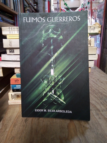 Fuimos Guerreros- Eider M. Silva Arboleda