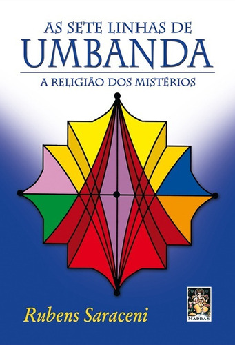 As Sete Linhas De Umbanda - A Religião Dos Mistérios