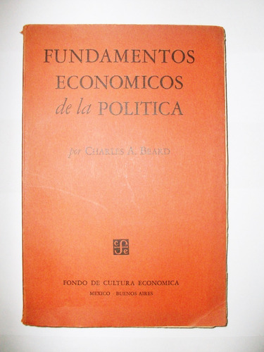 Fundamentos Económicos De La Política Charles A. Beard - Fce