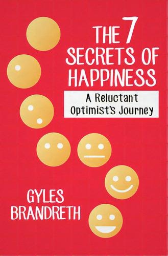 The 7 Secrets Of Happiness: A Reluctant Optimist's Journey, De Brandreth, Gyles. Editorial Open Road Media, Tapa Blanda En Inglés