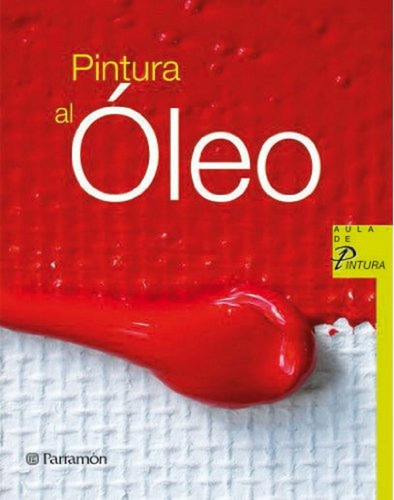 Libro Pintura Al Oleo - Equipo Parramon - Sanmiguel, David