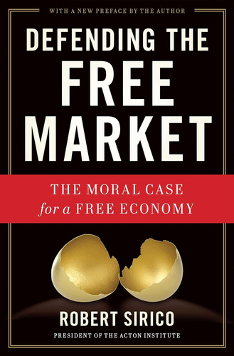 Libro: Defending The Free Market: The Moral Case For A Free