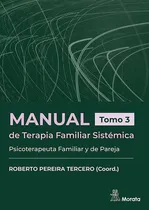 Comprar Manual De Terapia Familiar Sistemica. Psicoterapeuta Familiar Y De Pareja.. Tomo: Psicoterapeuta Familiar Y De Pareja, De Roberto Pereira Tercero., Vol. 3. Editorial Psicologia, Tapa Blanda En Español